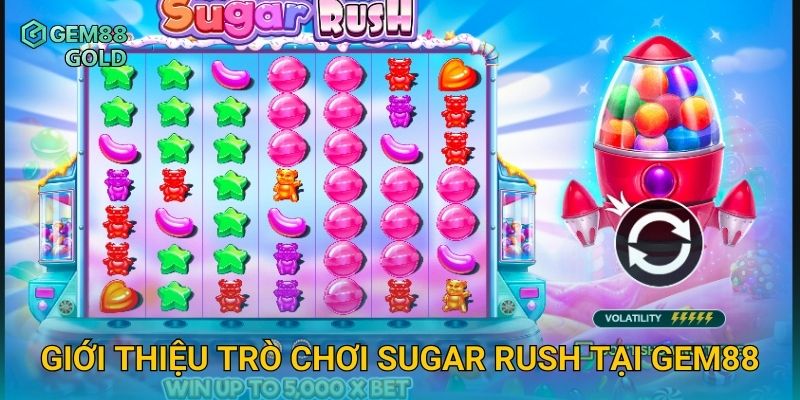Giới thiệu trò chơi Sugar Rush tại Gem88