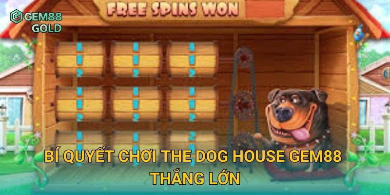 Bí quyết chơi The Dog House Gem88 thắng lớn