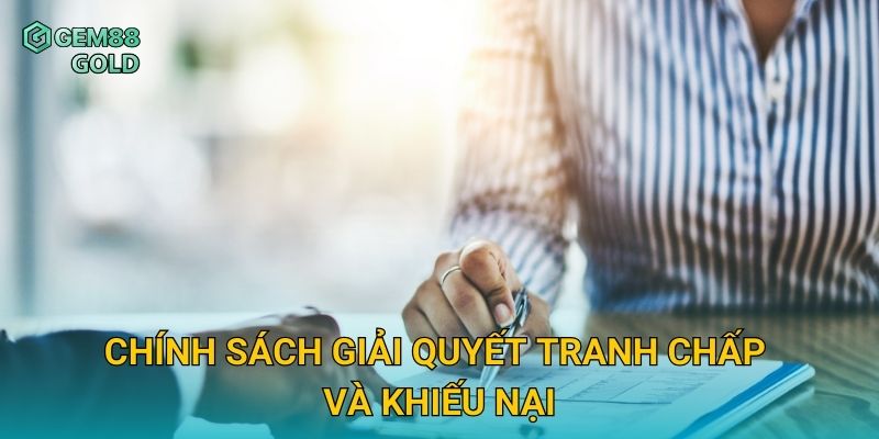 Chính sách giải quyết tranh chấp và khiếu nại