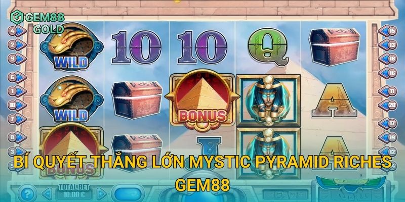 Bí quyết thắng lớn Mystic Pyramid Riches Gem88