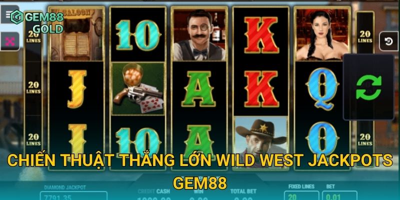 Chiến thuật thắng lớn Wild West Jackpots Gem88