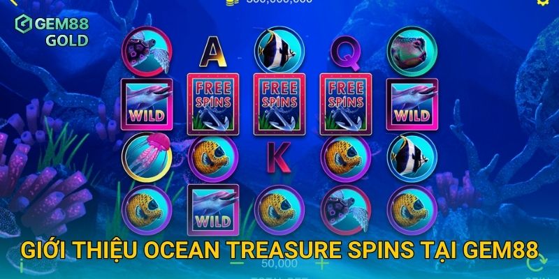 Giới thiệu Ocean Treasure Spins tại Gem88