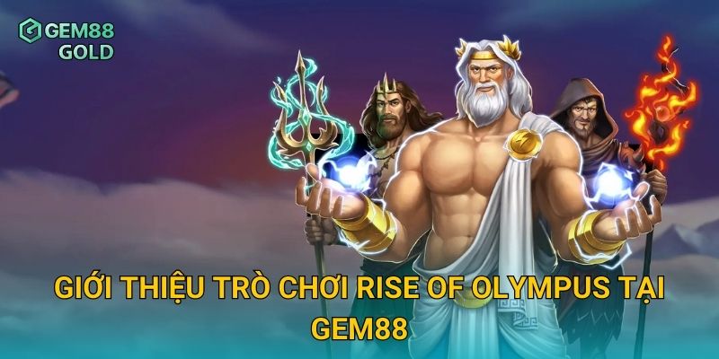 Giới thiệu trò chơi Rise Of Olympus tại Gem88