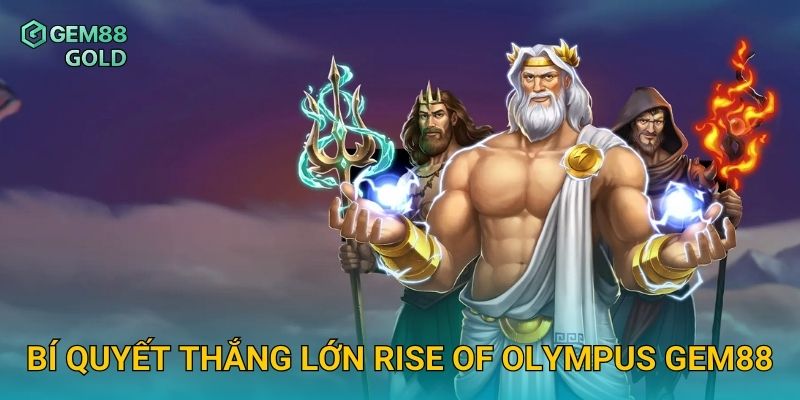 Bí quyết thắng lớn Rise Of Olympus Gem88