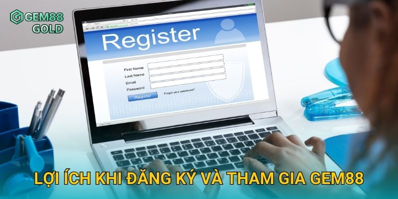 Đăng Ký Gem88 Dễ Dàng Và Bắt Đầu Trải Nghiệm Cá Cược Hấp Dẫn 3 Lợi ích khi đăng ký và tham gia Gem88