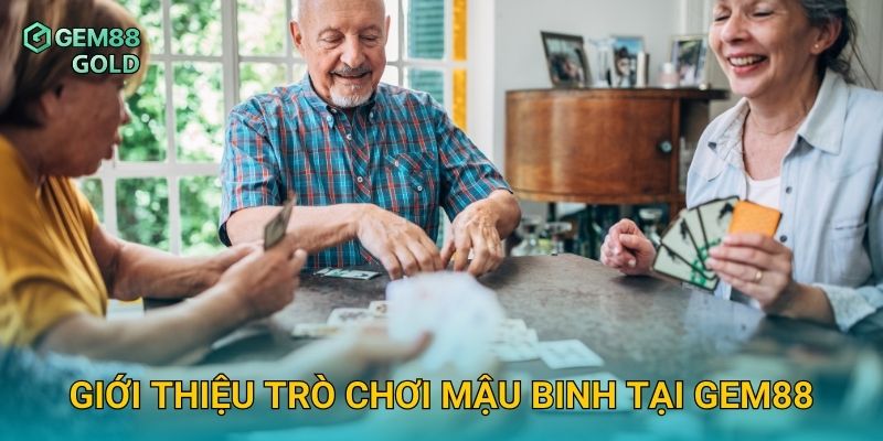 Giới thiệu trò chơi Mậu Binh tại Gem88