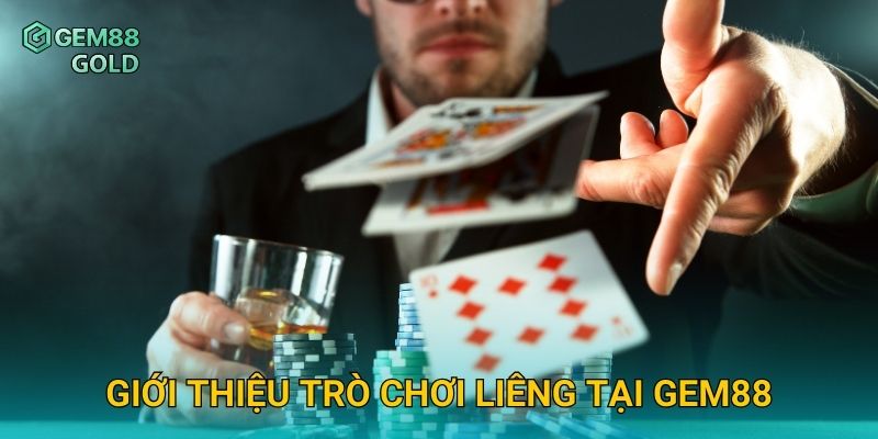 Giới thiệu trò chơi Liêng tại Gem88