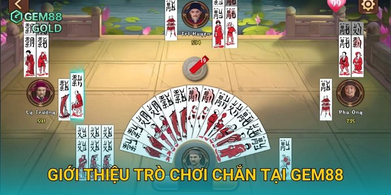 Giới thiệu trò chơi Chắn tại Gem88