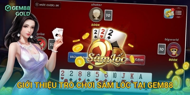 Giới thiệu trò chơi Sâm Lốc tại Gem88