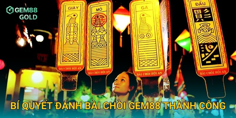 Bí quyết đánh Bài Chòi Gem88 thành công