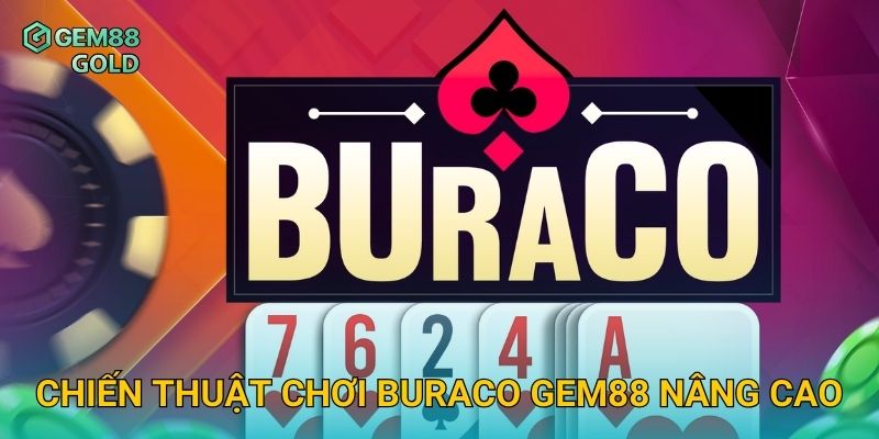 Chiến thuật chơi Buraco Gem88 nâng cao