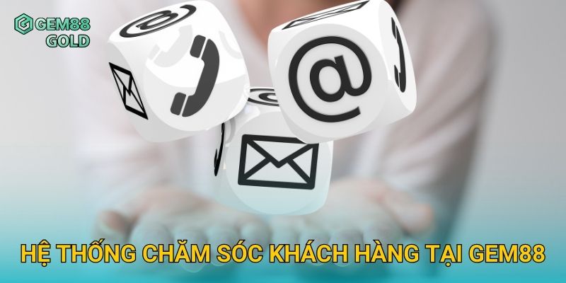 Hệ thống chăm sóc khách hàng tại Gem88