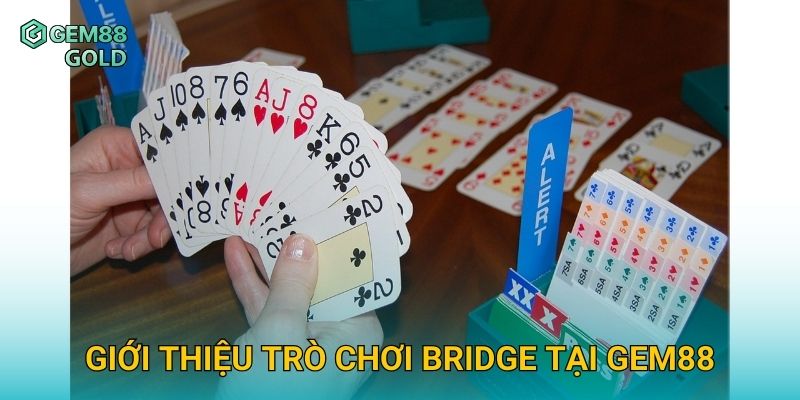 Giới thiệu trò chơi Bridge tại Gem88