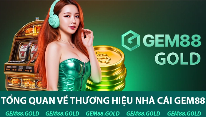 Tổng quan về thương hiệu GEM88